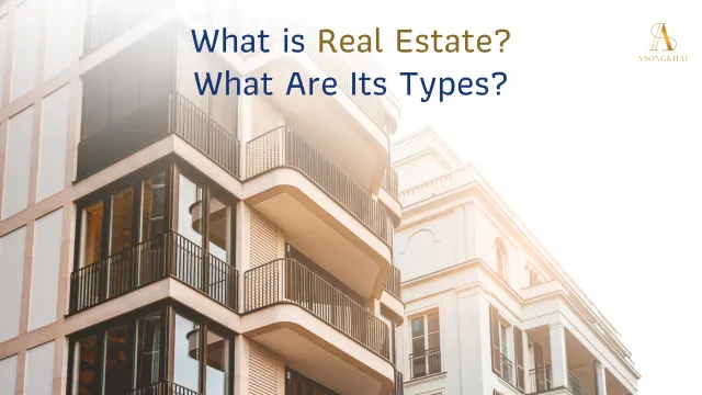 Real estate and its various types