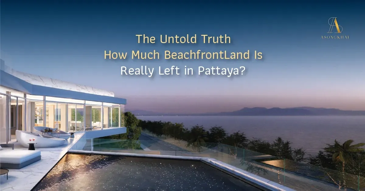The truth that high-level investors know is: There’s almost no beachfront land left to buy in Pattaya.